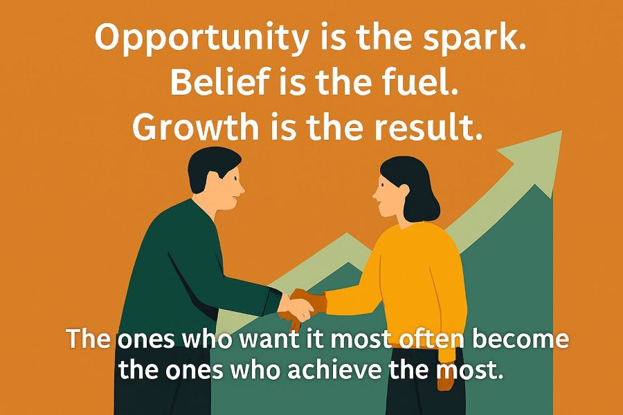 An illustration of a man and a woman shaking hands in front of an upward-pointing graph. Motivational text reads: Opportunity is the spark. Belief is the fuel. Growth is the result. The ones who want it most often become the ones who achieve the most.