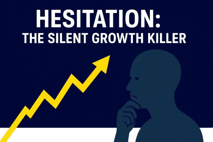 Hesitation: The Silent Growth Killer for Business Leaders